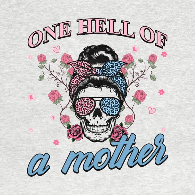 One Hell Of A Mother Cool Skull Mom Gift For Women Mother day by FortuneFrenzy